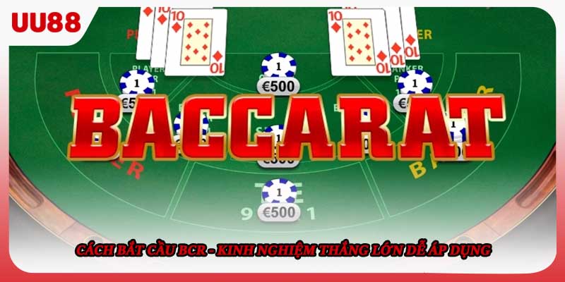 Cách Bắt Cầu BCR - Kinh Nghiệm Thắng Lớn Dễ Áp Dụng