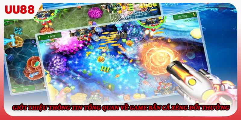 Giới thiệu thông tin tổng quan về game Bắn cá xèng đổi thưởng