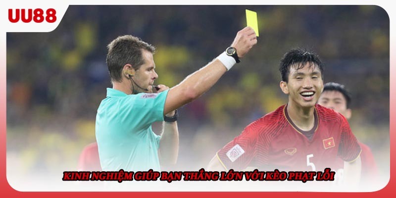 Kinh nghiệm giúp bạn thắng lớn với kèo phạt lỗi